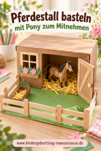 Pferdestall basteln zum Kindergeburtstag mit Pony